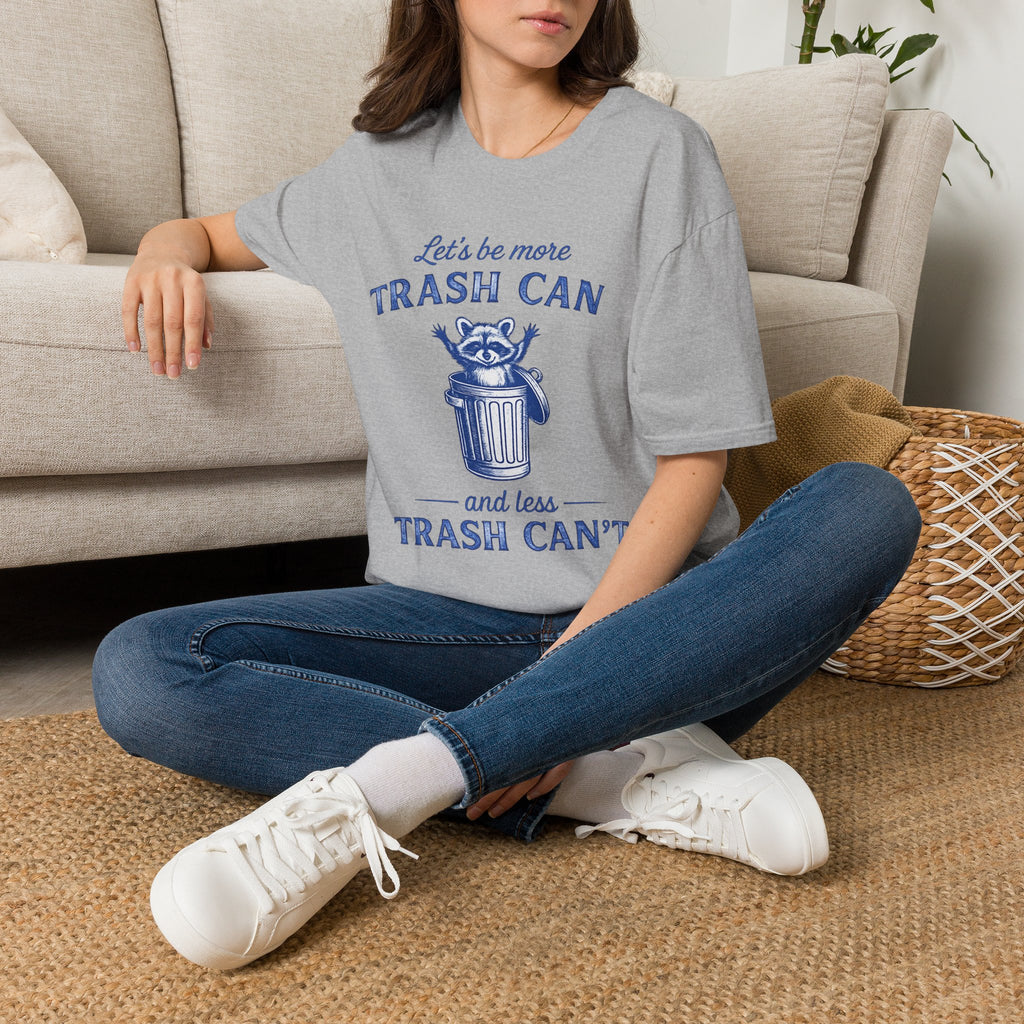 Let’s Be More Trash Can Raccoon T-Shirt — Funny Eco-Friendly Message Tee