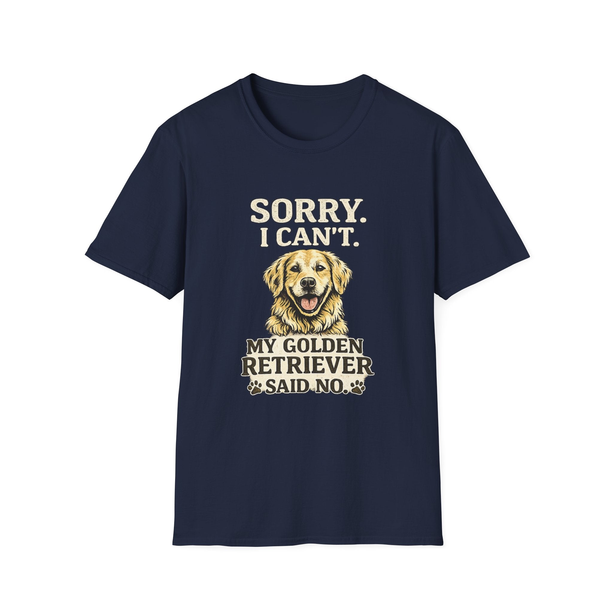 Golden Retriever T-Shirt — "Sorry. I Can’t. My Golden Retriever Said No."
