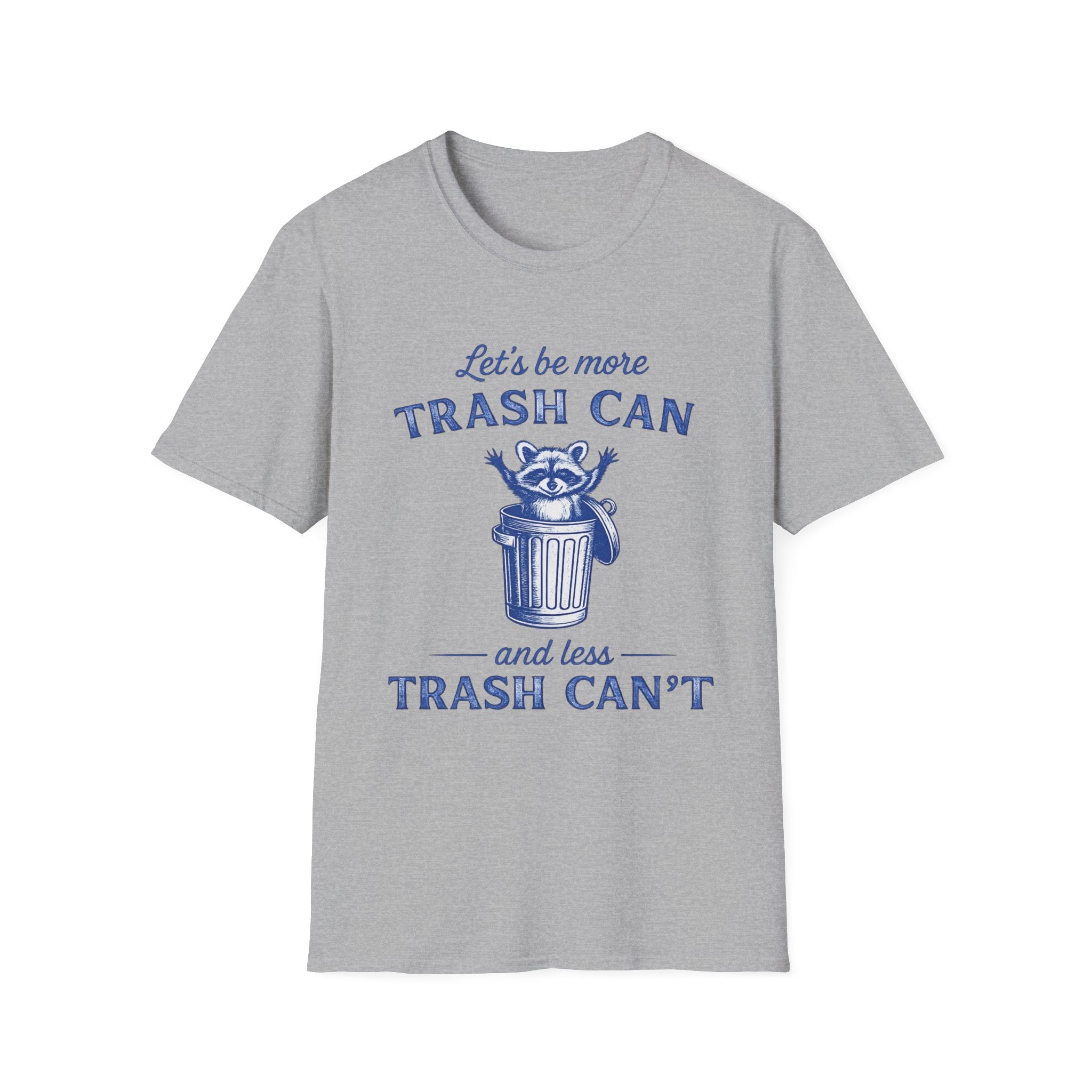 Let’s Be More Trash Can Raccoon T-Shirt — Funny Eco-Friendly Message Tee