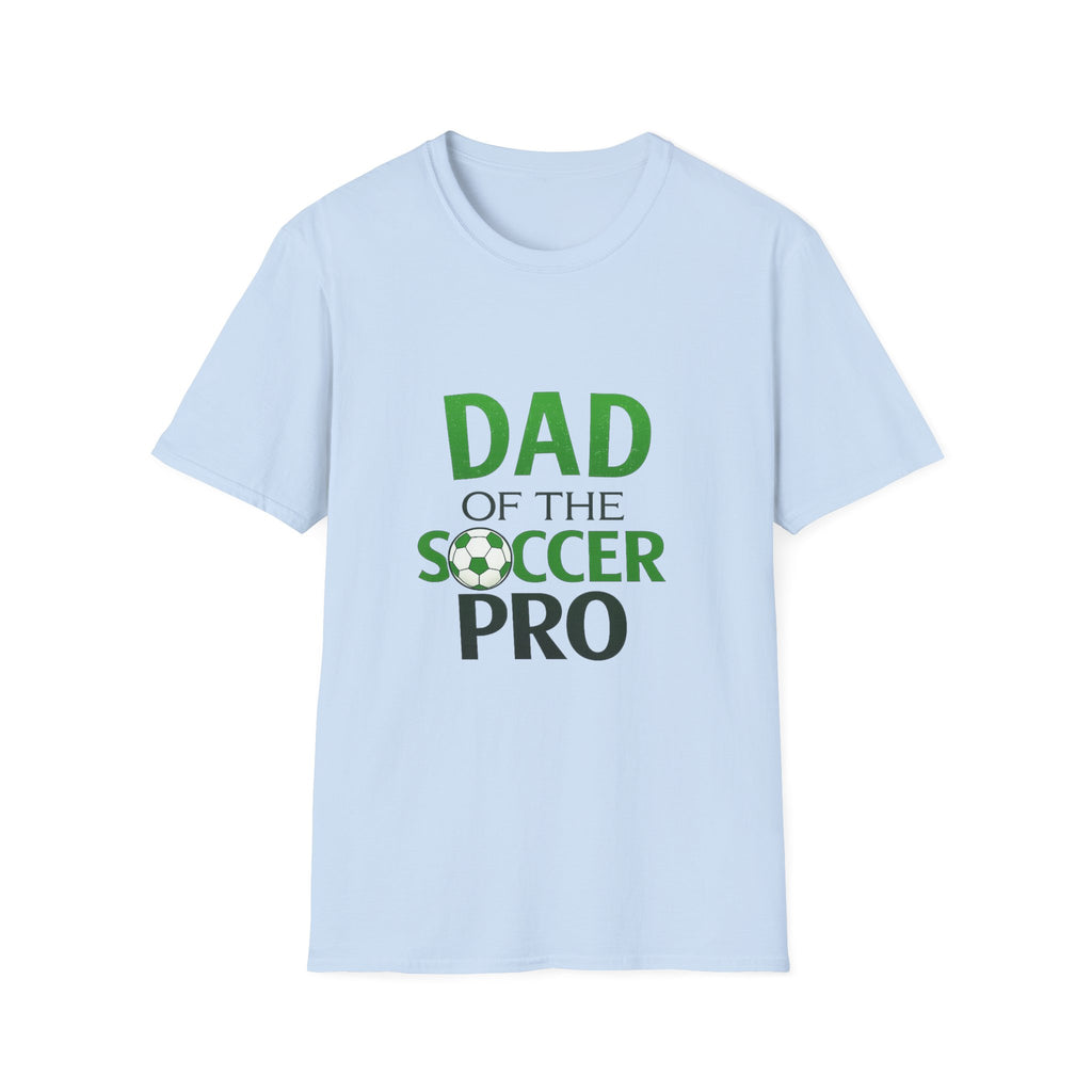 Dad of the Soccer Pro T-Shirt — Proud Soccer Dad Gift