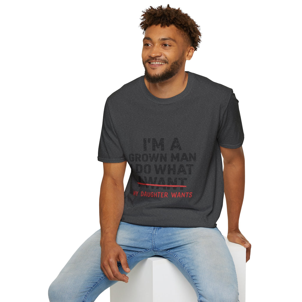 Funny "I'm a Grown Man I Do What My Daughter Wants" T-Shirt