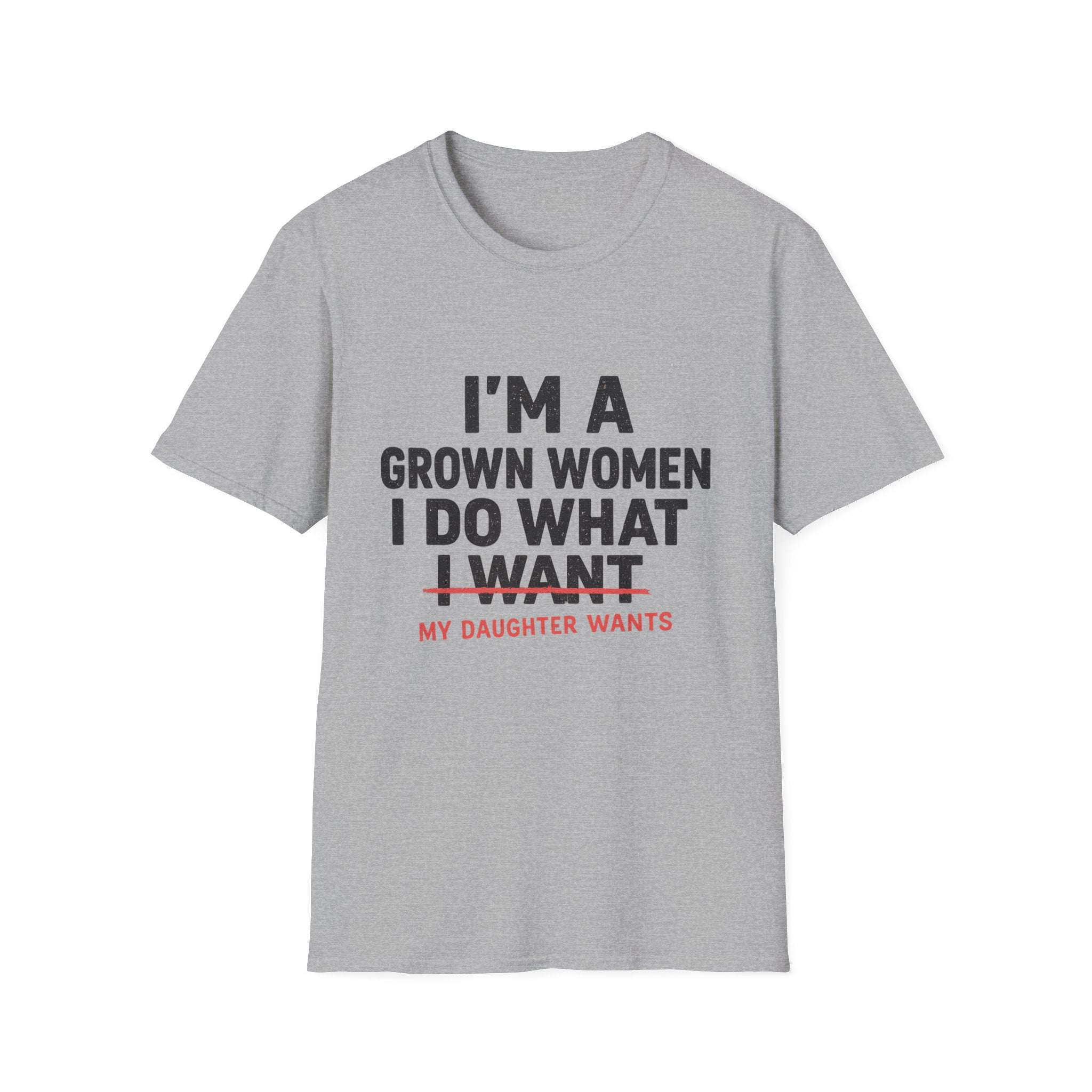I'm a Grown Woman I Do What My Daughter Wants T-Shirt — Funny Mom & Daughter Quote Tee