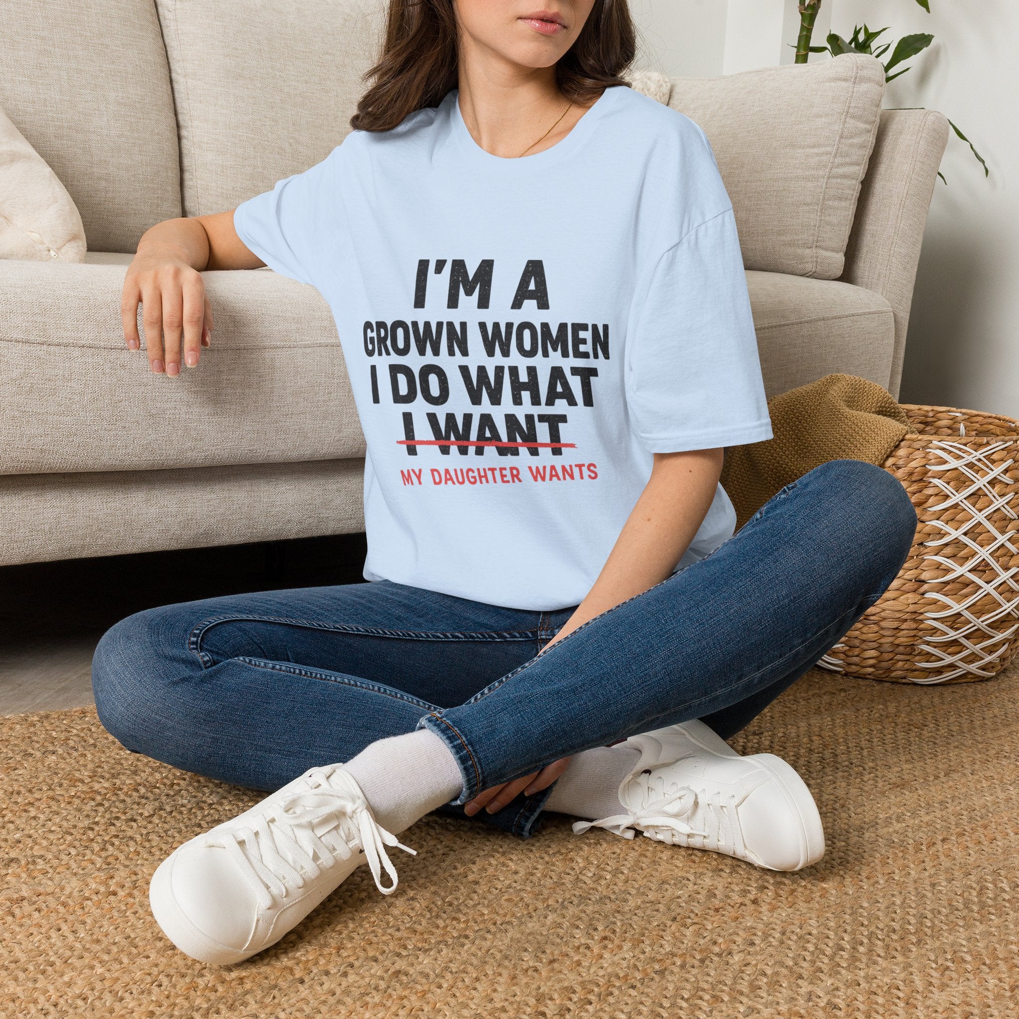 I'm a Grown Woman I Do What My Daughter Wants T-Shirt — Funny Mom & Daughter Quote Tee