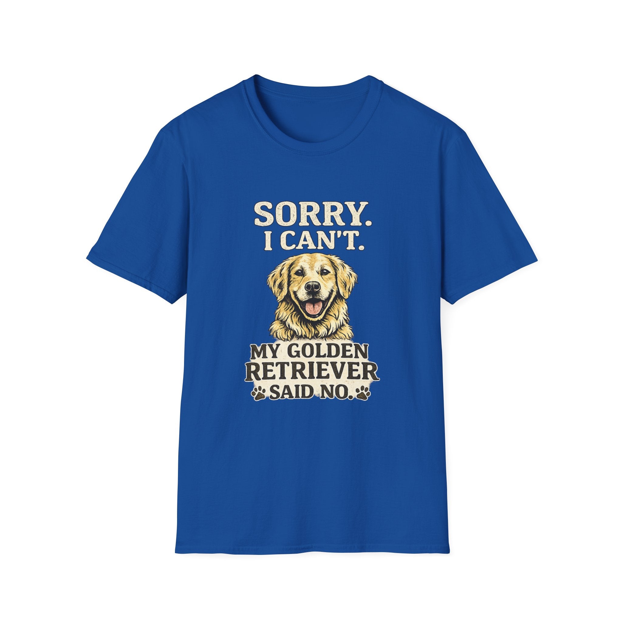Golden Retriever T-Shirt — "Sorry. I Can’t. My Golden Retriever Said No."