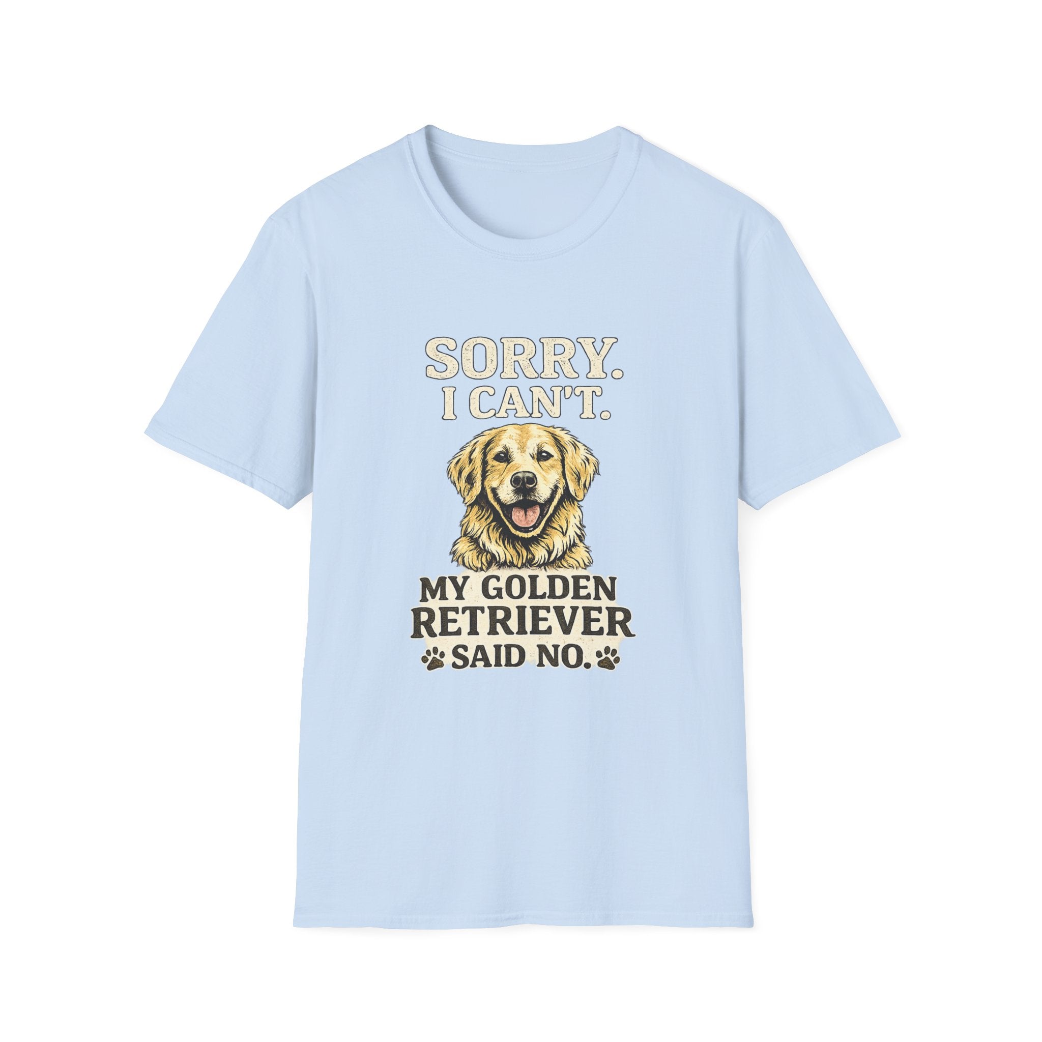 Golden Retriever T-Shirt — "Sorry. I Can’t. My Golden Retriever Said No."