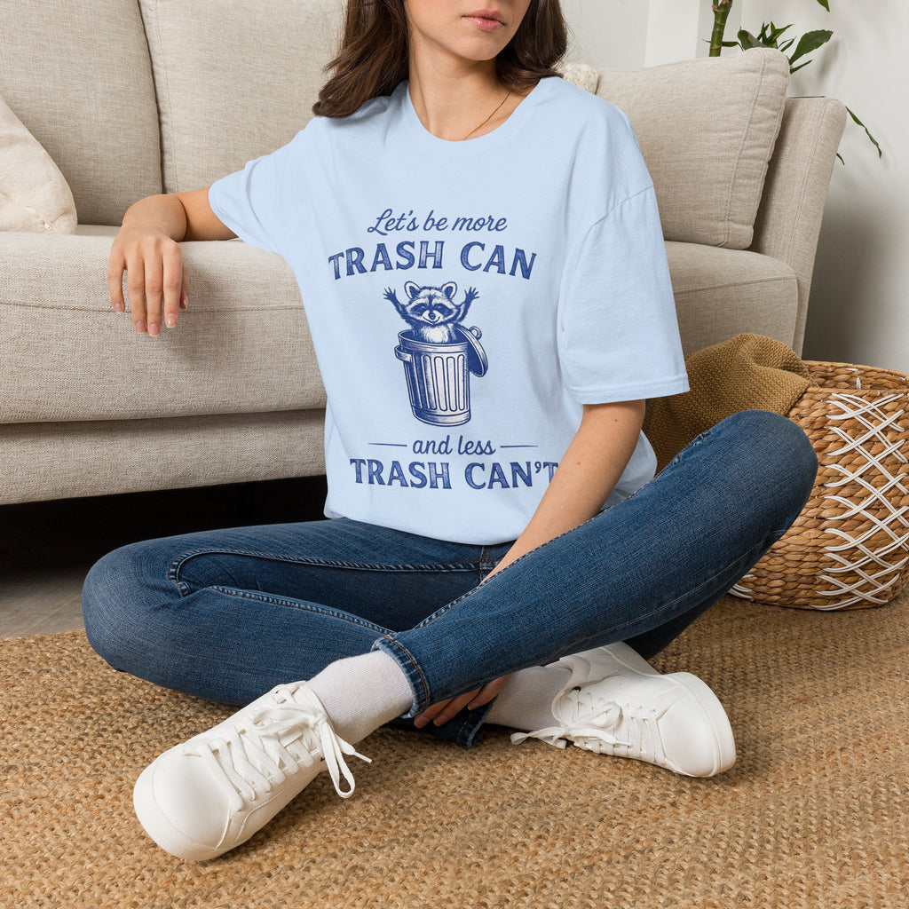 Let’s Be More Trash Can Raccoon T-Shirt — Funny Eco-Friendly Message Tee