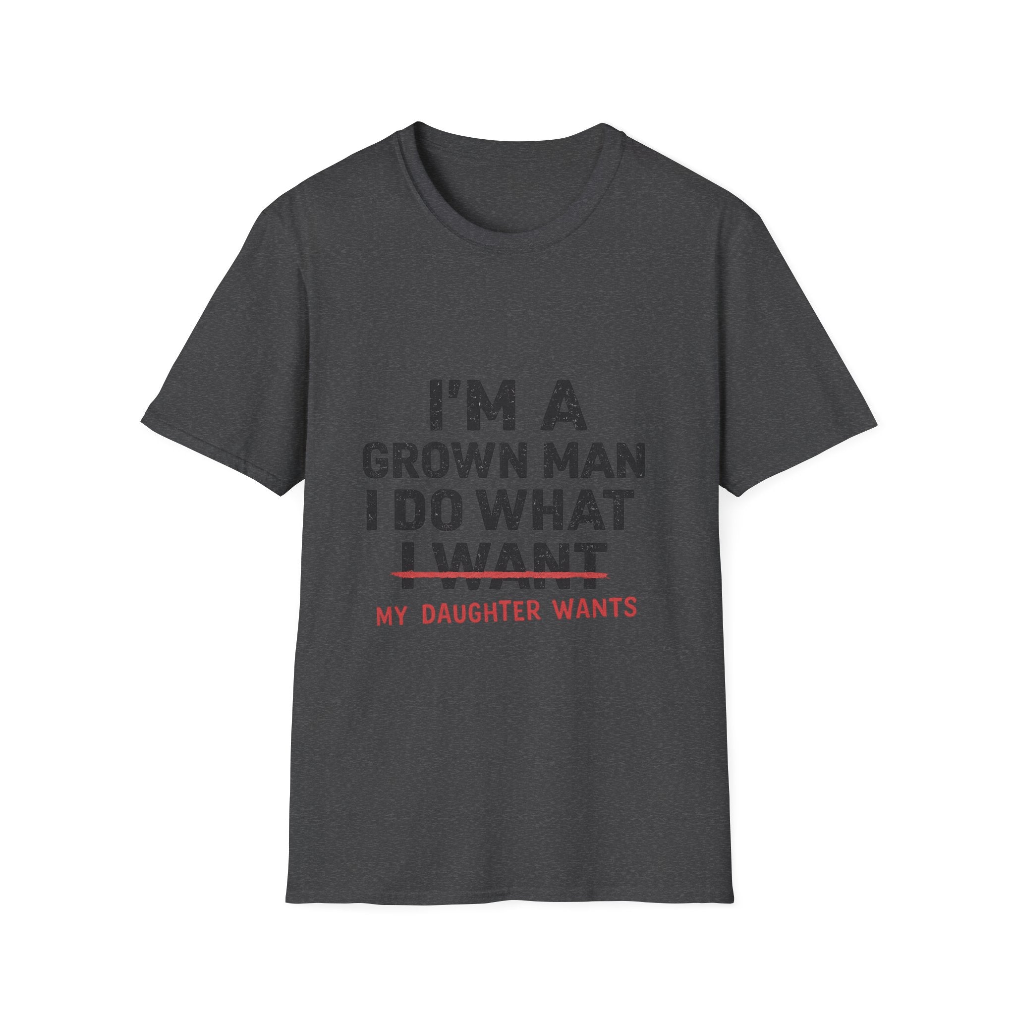 Funny "I'm a Grown Man I Do What My Daughter Wants" T-Shirt