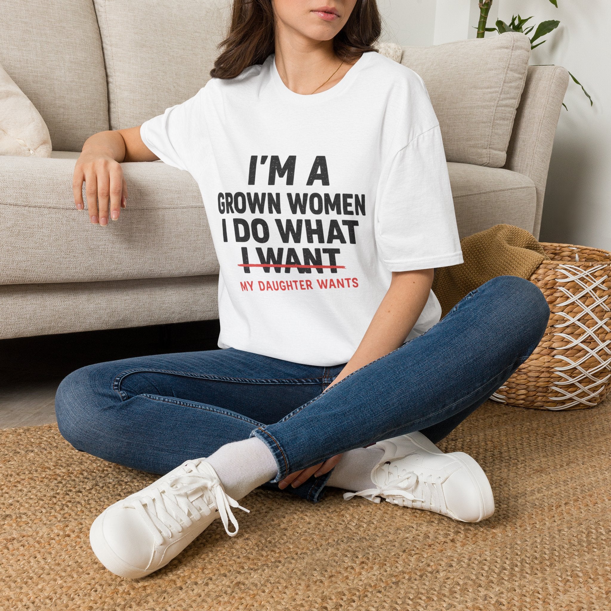 I'm a Grown Woman I Do What My Daughter Wants T-Shirt — Funny Mom & Daughter Quote Tee