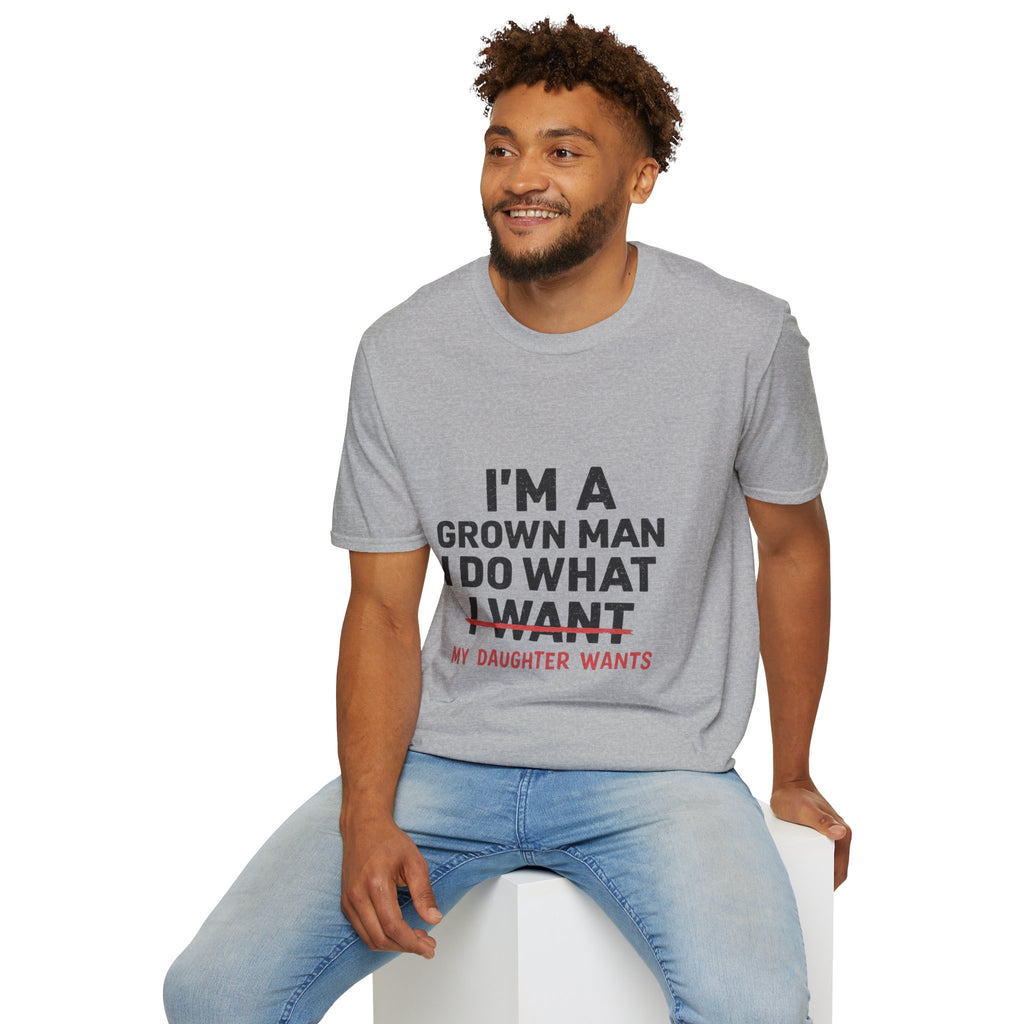 Funny "I'm a Grown Man I Do What My Daughter Wants" T-Shirt