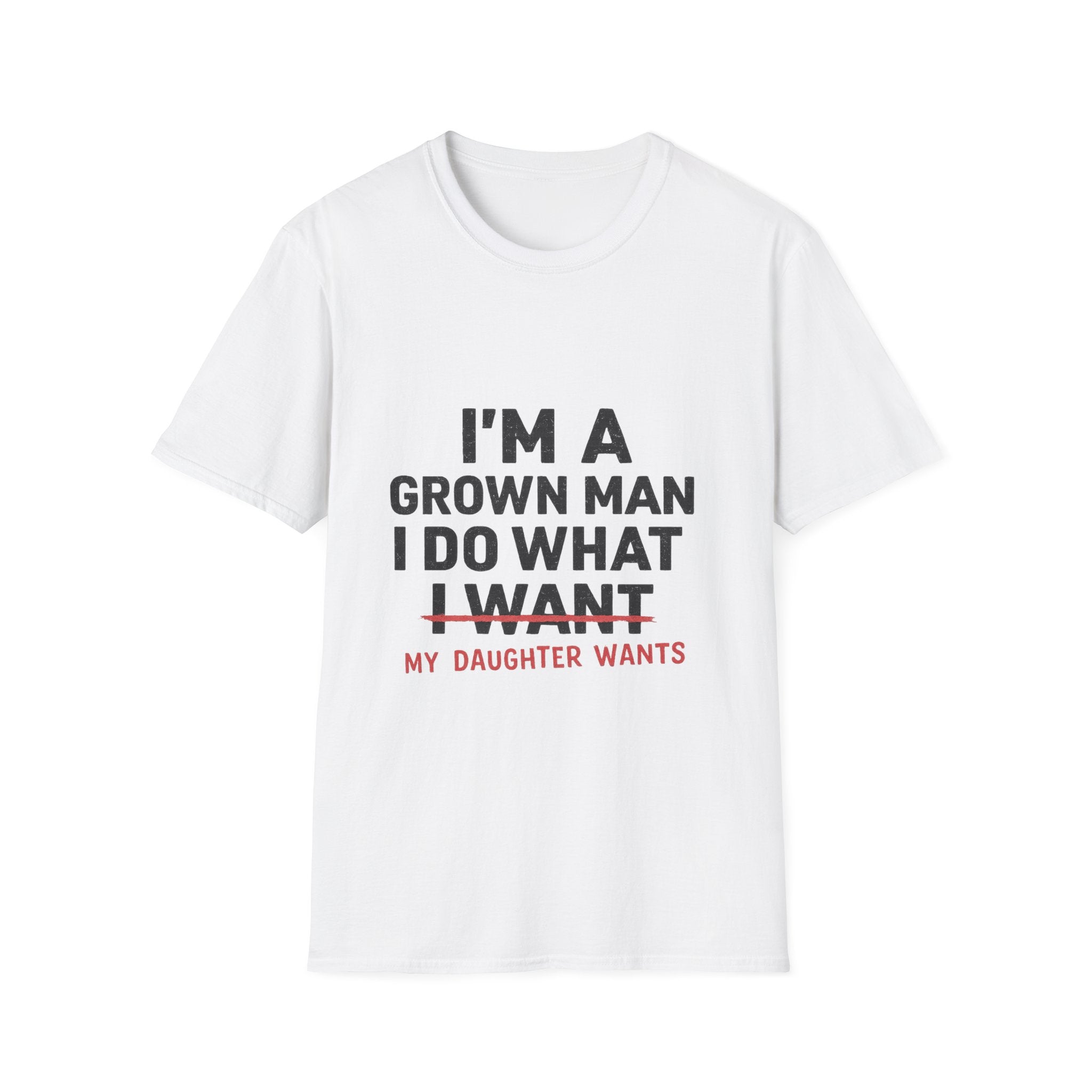 Funny "I'm a Grown Man I Do What My Daughter Wants" T-Shirt