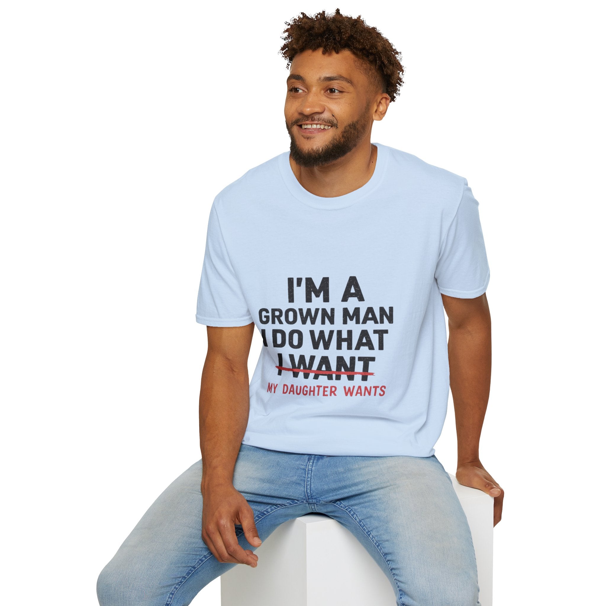 Funny "I'm a Grown Man I Do What My Daughter Wants" T-Shirt