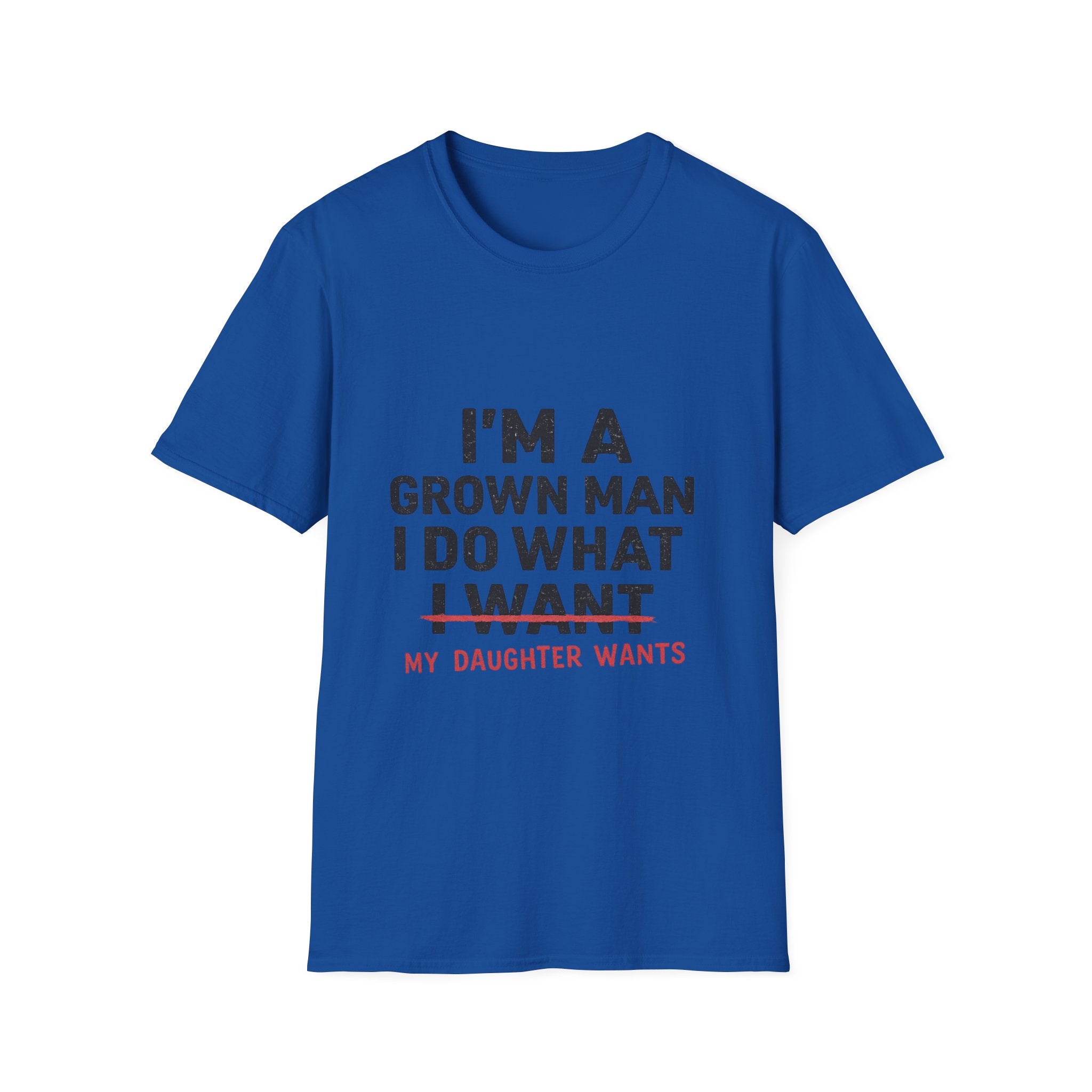 Funny "I'm a Grown Man I Do What My Daughter Wants" T-Shirt