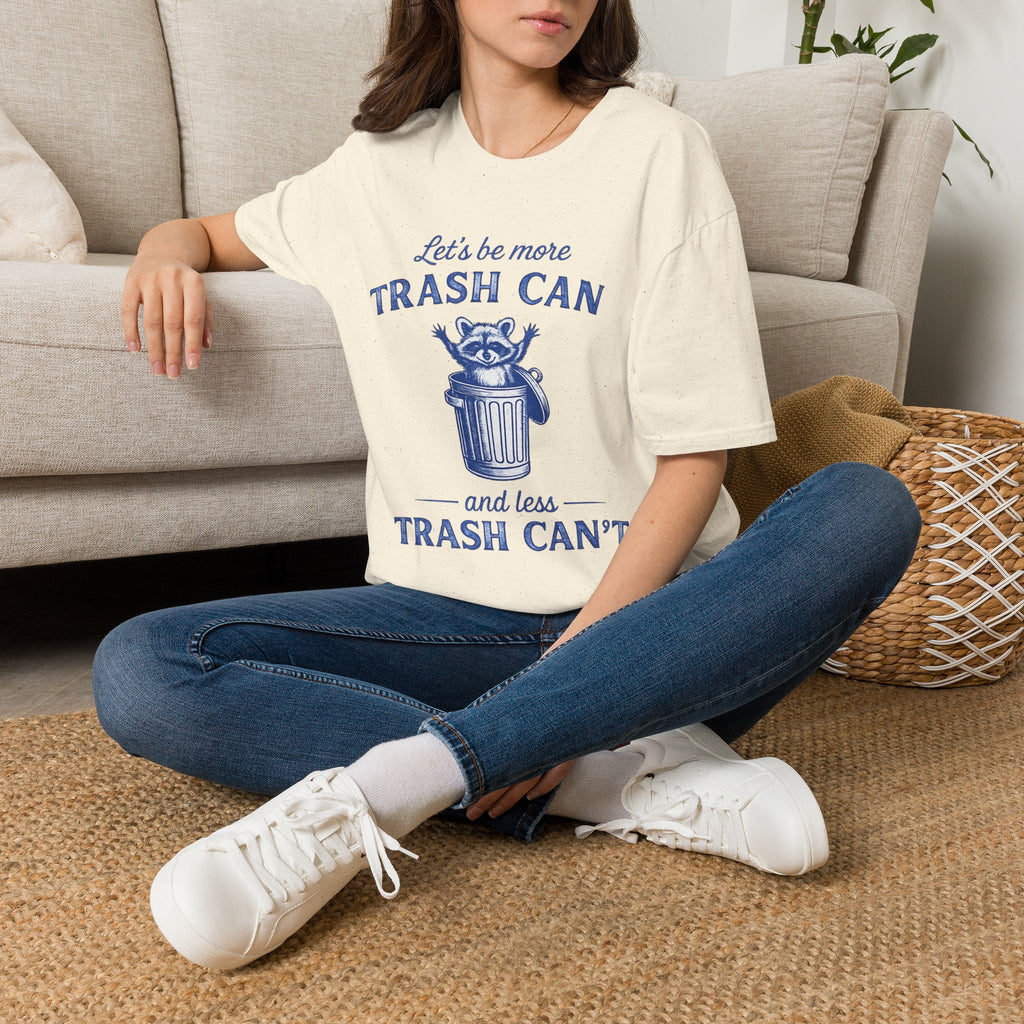 Let’s Be More Trash Can Raccoon T-Shirt — Funny Eco-Friendly Message Tee